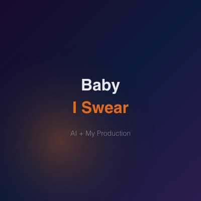 Baby I Swear